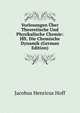 Vorlesungen Uber Theoretische Und Physikalische Chemie: Hft. Die Chemische Dynamik (German Edition), Jacobus Henricus Hoff 