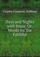 Days and Nights with Jesus; Or, Words for the Faithful, Charles Frederick Hoffman 