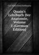 Quain's Lehrbuch Der Anatomie, Volume 1 (German Edition), Carl Ernst Emil Hoffmann 