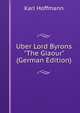 Uber Lord Byrons "The Giaour" (German Edition), Karl Hoffmann 
