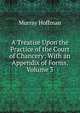 A Treatise Upon the Practice of the Court of Chancery: With an Appendix of Forms, Volume 3, Murray Hoffman 
