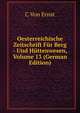 Oesterreichische Zeitschrift Fur Berg - Und Huttenwesen, Volume 13 (German Edition), C Von Ernst 