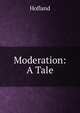Moderation: A Tale, Hofland 