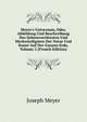 Meyer's Universum, Oder, Abbildung Und Beschreibung Des Sehenswerthesten Und Merkw?rdigsten Der Natur Und Kunst Auf Der Ganzen Erde, Volume 2 (French Edition), Joseph Meyer 