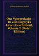 Ons Voorgeslacht: In Zijn Dagelyks Leven Geschilderd, Volume 2 (Dutch Edition), Willem Jacobszoon Hofdijk 