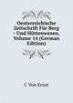 Oesterreichische Zeitschrift Fur Berg - Und Huttenwesen, Volume 14 (German Edition), C Von Ernst 