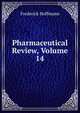 Pharmaceutical Review, Volume 14, Frederick Hoffmann 