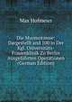 Die Myomotomie: Dargestellt and 100 in Der Kgl. Universitats-Frauenklinik Zu Berlin Ausgefuhrten Operationen (German Edition), Max Hofmeier 