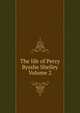 The life of Percy Bysshe Shelley Volume 2, 