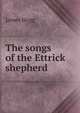 The songs of the Ettrick shepherd, Hogg James 