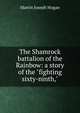 The Shamrock battalion of the Rainbow: a story of the "fighting sixty-ninth,", Martin Joseph Hogan 