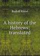 A history of the Hebrews; translated, Rudolf Kittel 