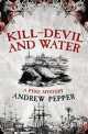 Kill-Devil And Water (Pyke Mystery), Andrew Pepper 