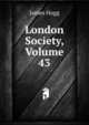 London Society, Volume 43, Hogg James 
