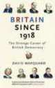 Britain Since 1918: Strange Career of British Democracy, David Marquand 
