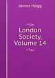London Society, Volume 14, Hogg James 