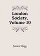 London Society, Volume 10, Hogg James 