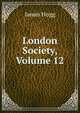 London Society, Volume 12, Hogg James 