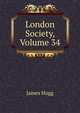London Society, Volume 34, Hogg James 