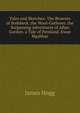 Tales and Sketches: The Brownie of Bodsbeck. the Wool-Gatherer. the Surpassing Adventures of Allan Gordon. a Tale of Pentland. Ewan Mgabhar, Hogg James 