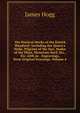 The Poetical Works of the Ettrick Shepherd: Including the Queen's Wake, Pilgrims of the Sun, Mador of the Moor, Mountain Bard, Etc., Etc. with an . Engravings, from Original Drawings, Volume 4, Hogg James 