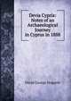 Devia Cypria: Notes of an Archaeological Journey in Cyprus in 1888, David George Hogarth 