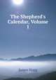 The Shepherd's Calendar, Volume 1, Hogg James 