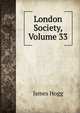 London Society, Volume 33, Hogg James 