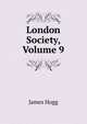 London Society, Volume 9, Hogg James 