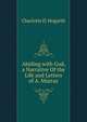 Abiding with God, a Narrative Of the Life and Letters of A. Murray., Charlotte D. Hogarth 