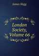 London Society, Volume 66, Hogg James 