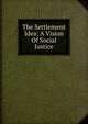 The Settlement Idea; A Vision Of Social Justice, 
