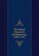 The Mogul Emperors Of Hindustan, 1398-1707;, 