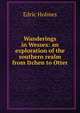 Wanderings in Wessex: an exploration of the southern realm from Itchen to Otter, Edric Holmes 