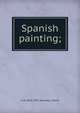 Spanish painting;, A de 1876-1922 Beruete y Moret 