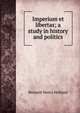 Imperium et libertas; a study in history and politics, Bernard Henry Holland 
