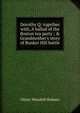 Dorothy Q: together with, A ballad of the Boston tea party ; & Grandmother's story of Bunker Hill battle, Holmes, Oliver Wendell, 1809-1894 