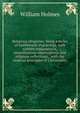 Religious allegories: being a series of emblematic engravings, with written explanations, miscellaneous observations, and religious reflections, . with the cardinal principles of Christianity, William Holmes 