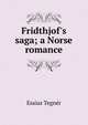 Fridthjof's saga; a Norse romance, Esaias Tegner 