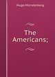 The Americans;, Hugo Munsterberg 