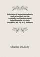 Relation of superintendents and principals to the training and professional improvement of their teachers; ed. by M.J. Holmes, Charles D Lowry 