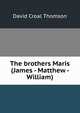 The brothers Maris (James - Matthew - William), David Croal Thomson 