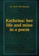 Kathrina: her life and mine in a poem, J G. 1819-1881 Holland 