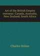 Art of the British Empire overseas: Canada, Australia, New Zealand, South Africa, Holme, Charles, 1848-1923 