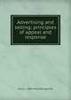 Advertising and selling; principles of appeal and response, Harry L. 1880-1956 Hollingworth 