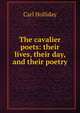 The cavalier poets: their lives, their day, and their poetry, Carl Holliday 