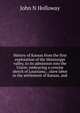 History of Kansas from the first exploration of the Mississippi valley, to its admission into the Union: embracing a concise sketch of Louisiana; . slave labor in the settlement of Kansas, and, John N Holloway 