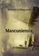 Mancuniensis;, Richard Hollingworth 