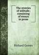 The reveries of solitude; consisting of essays in prose, Richard Graves 