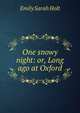One snowy night: or, Long ago at Oxford, Emily Sarah Holt 
